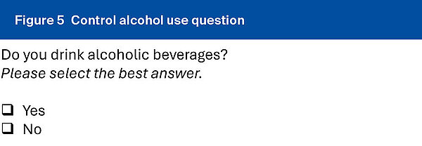 Figure 5 Control alcohol use question
